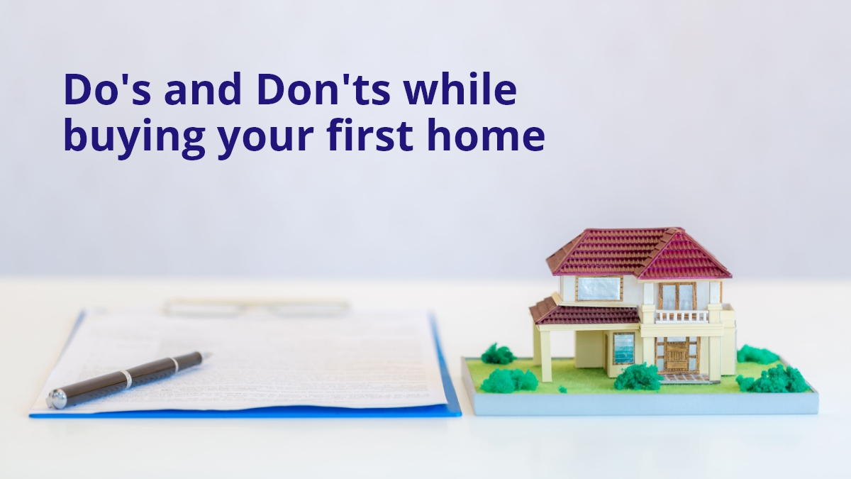 Dos and don'ts while buying your first home