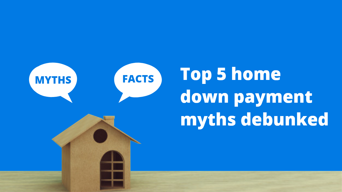 Top 5 home down payment myths debunked