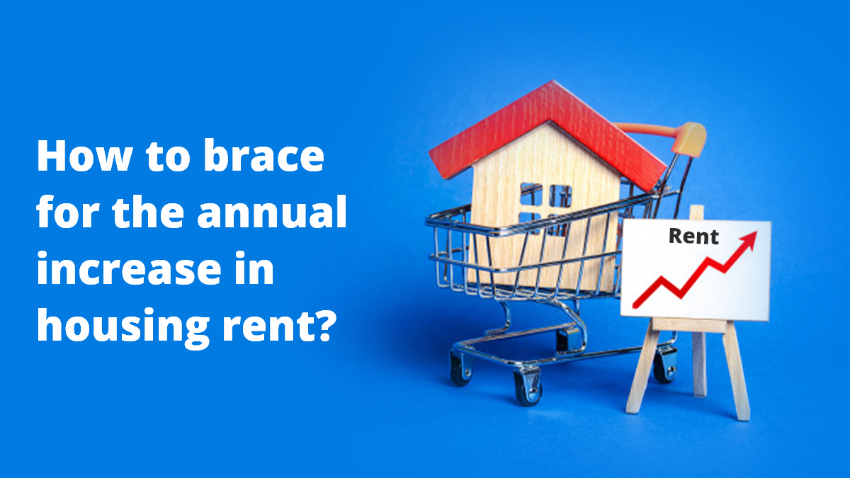 How to brace for the annual increase in housing rent?