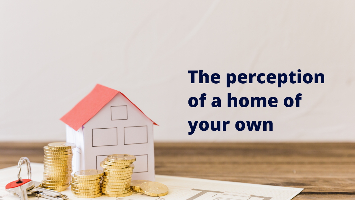 The perception of a home of your own